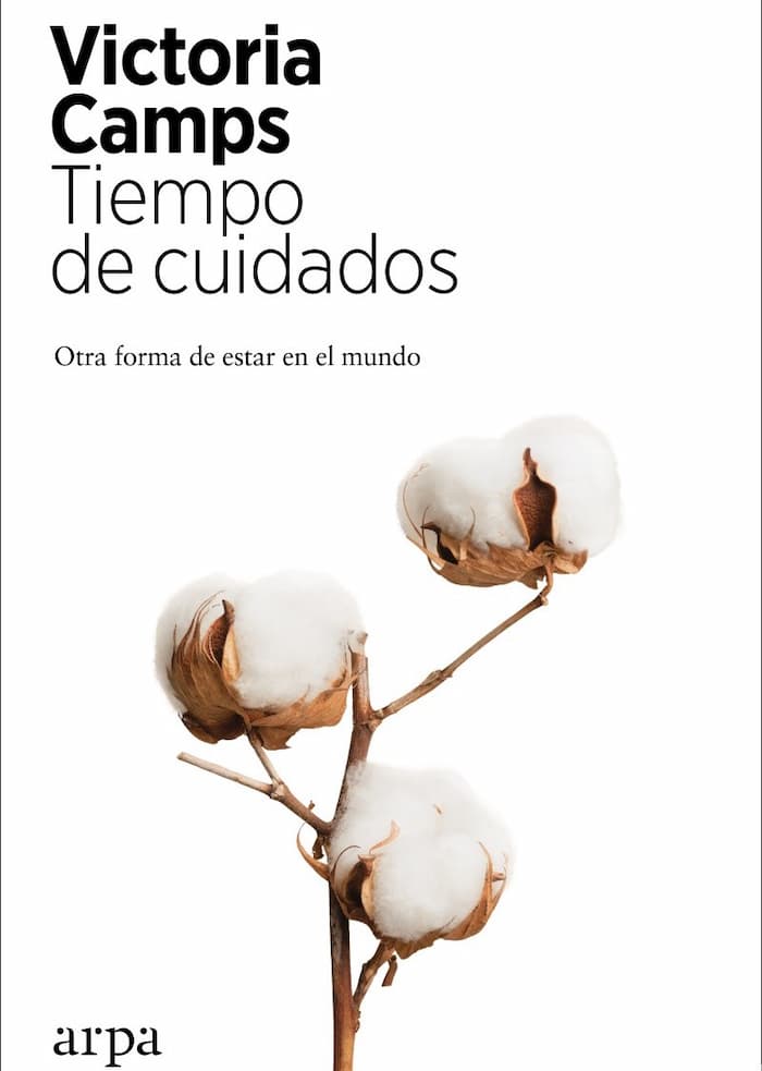 Tiempo de cuidados (Otra forma de estar en el mundo). Por Victoria Camps Tiempo de cuidados